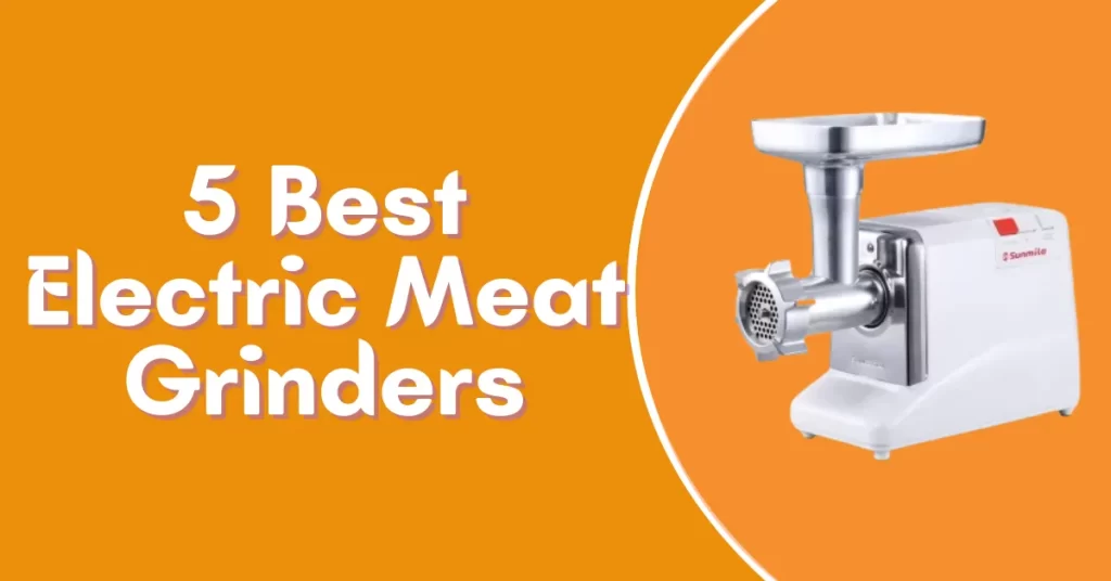 Best Electric Meat Grinders for Home Use
