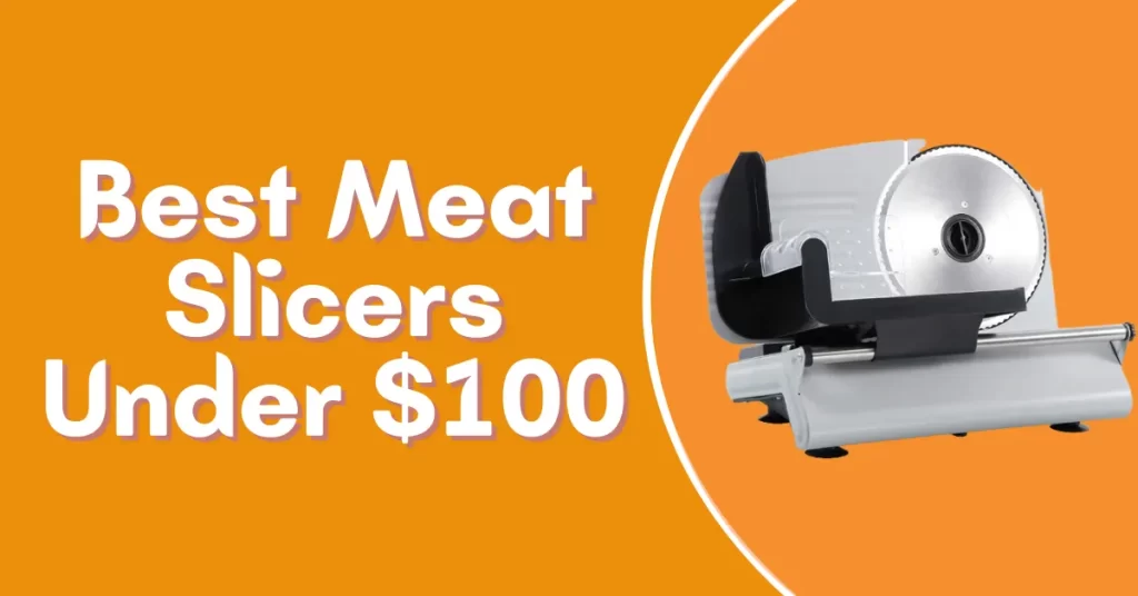 Best Meat Slicers Under $100