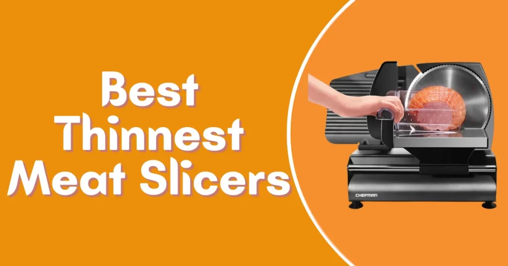 Best Thinnest Meat Slicers